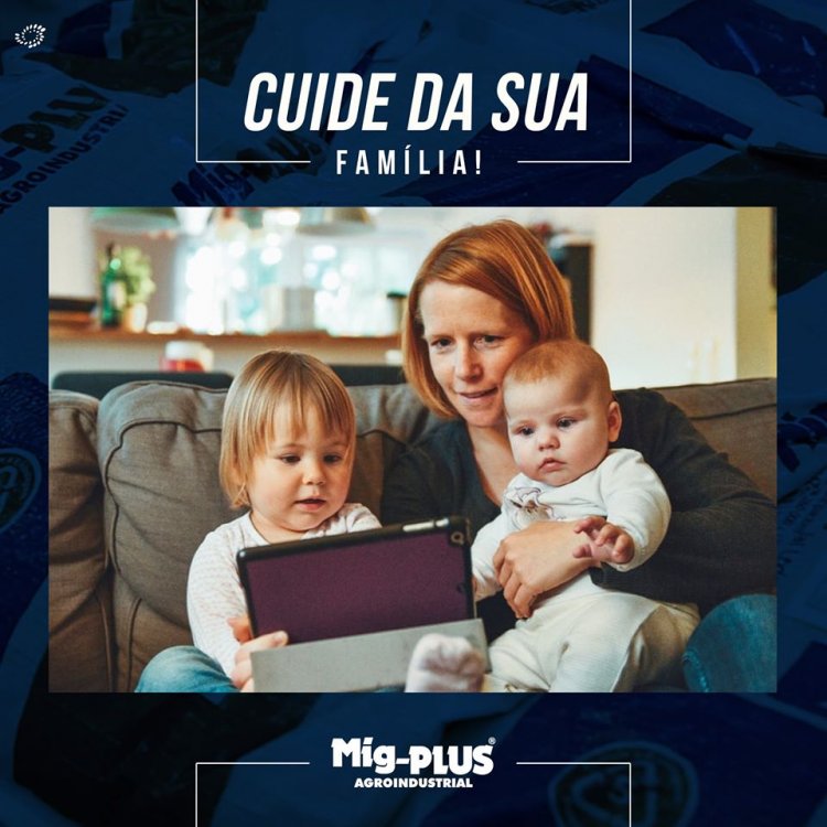 Enquanto você cuida da sua família nesse momento de crise, a família Mig-PLUS está unida, produtiva 